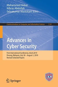 Advances Cyber Security: First International Conference, ACeS 2019, Penang, Malaysia, July 30 - August 1, Revised Selected Papers