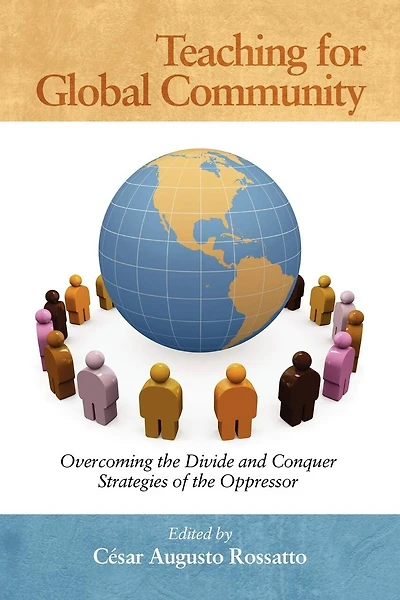 Teaching for Global Community: Overcoming the Divide and Conquer Strategies of Oppressor