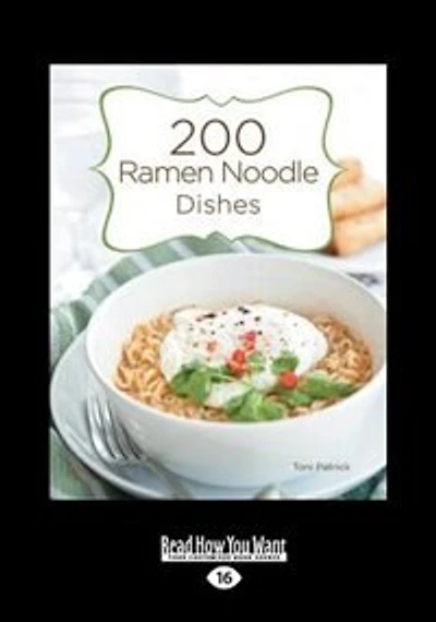 200 Ramen Noodle Dishes (large Print 16pt)