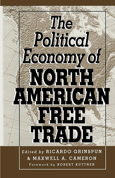 The Political Economy Of North American Free Trade