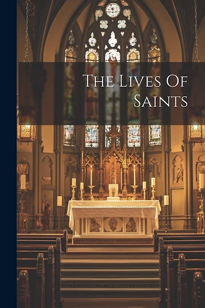 The Lives Of Saints