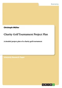 Charity Golf Tournament Project Plan: A detailed project plan of a charity golf tournament
