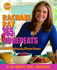 Rachael Ray 365: No Repeats: A Year of Deliciously Different Dinners: Cookbook