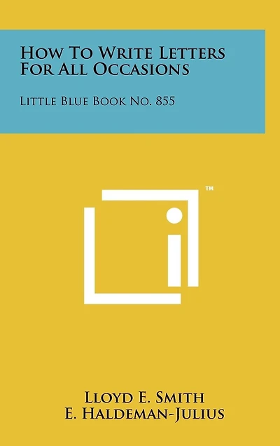 How To Write Letters For All Occasions: Little Blue Book No. 855