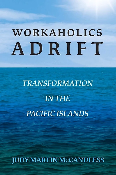 Workaholics Adrift: Transformation In The Pacific Islands