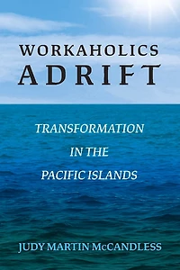 Workaholics Adrift: Transformation In The Pacific Islands