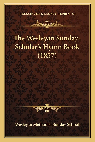The Wesleyan Sunday-Scholar's Hymn Book (1857)