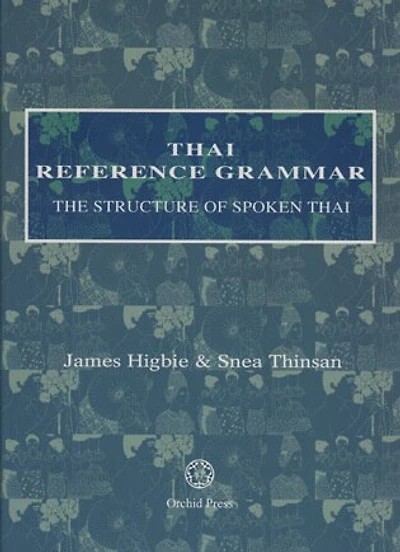Thai Reference Grammar: The Structure of Spoken Thai