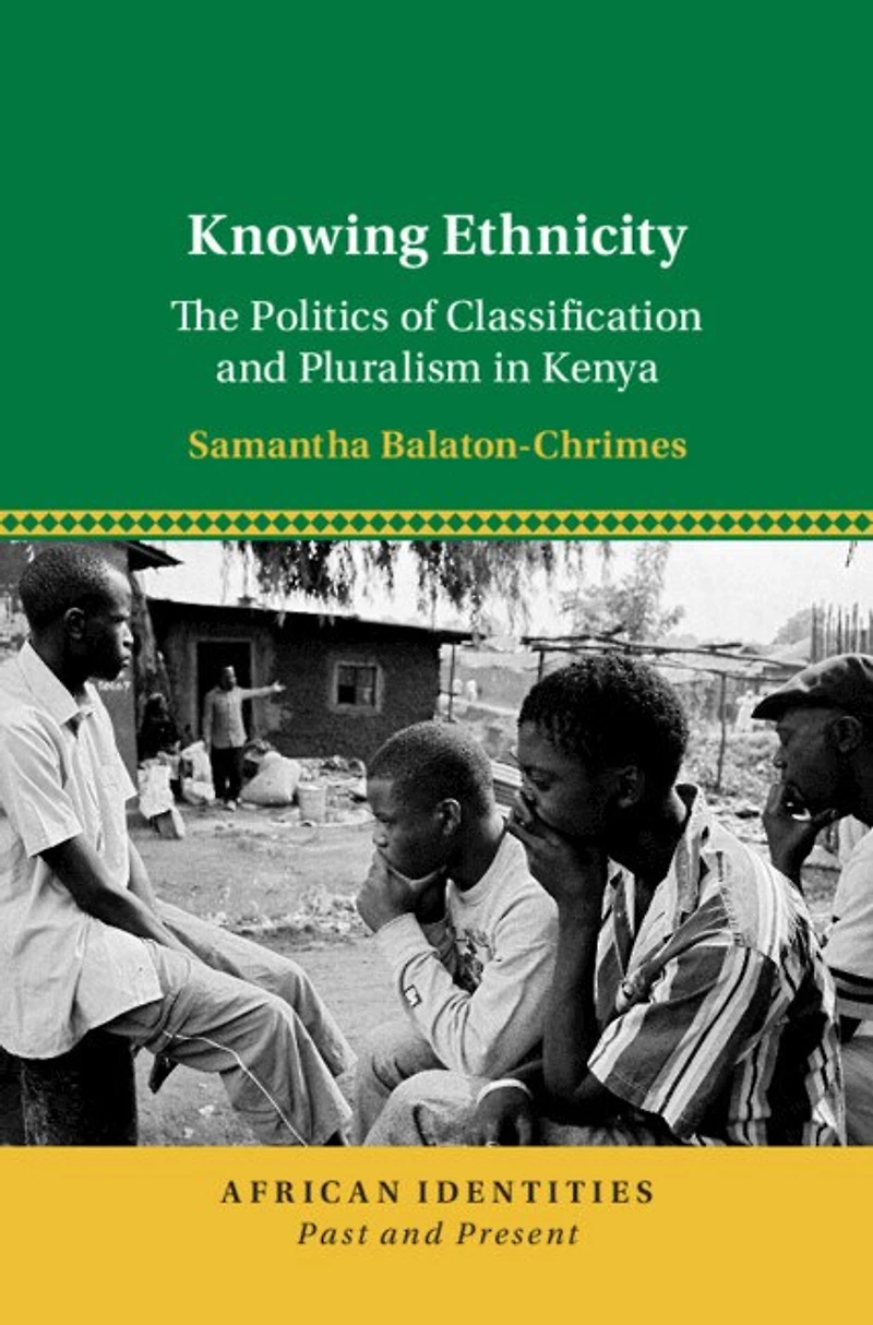 Knowing Ethnicity: The Politics of Classification and Pluralism Kenya