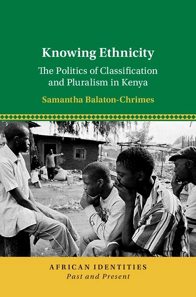 Knowing Ethnicity: The Politics of Classification and Pluralism Kenya
