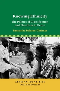 Knowing Ethnicity: The Politics of Classification and Pluralism Kenya