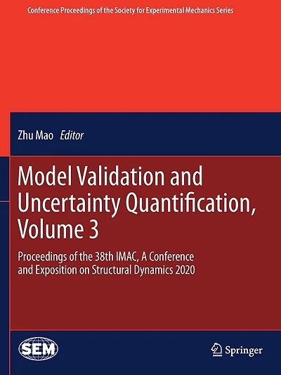 Model Validation And Uncertainty Quantification, Volume 3: Proceedings Of The 38th Imac, A Conference And Exposition On Structural Dynamics 2020
