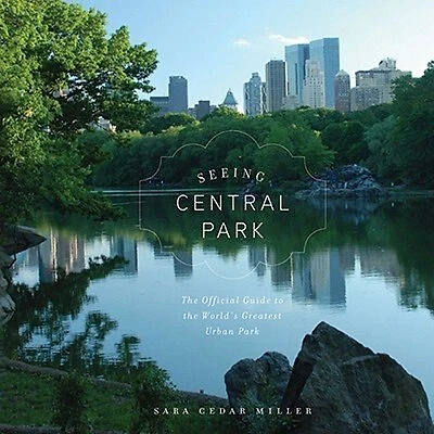 Seeing Central Park: The Official Guide Updated and Expanded