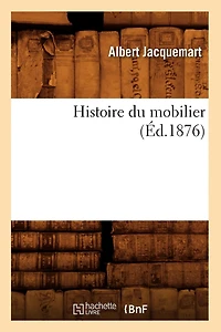 Histoire Du Mobilier (Éd.1876)