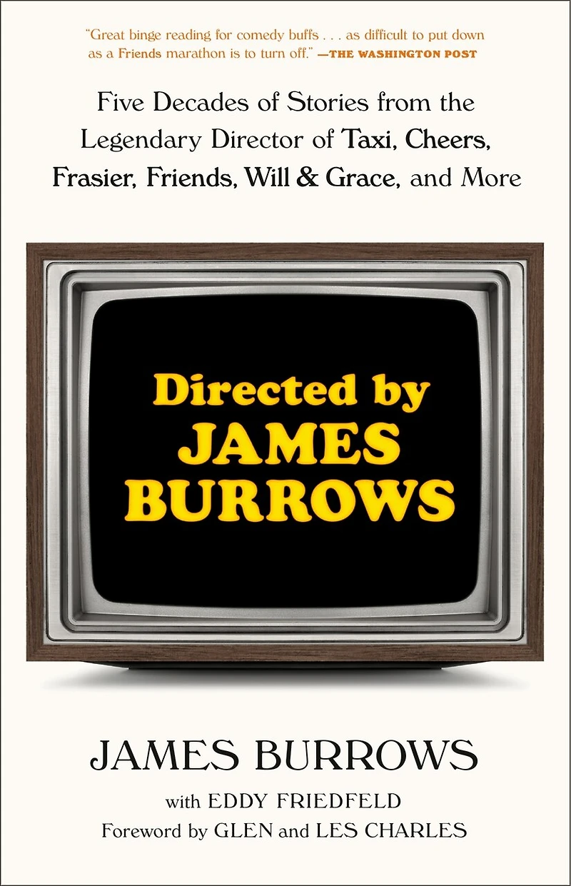 Directed by James Burrows: Five Decades of Stories from the Legendary Director Taxi, Cheers, Frasier, Friends, Will & Grace, and More
