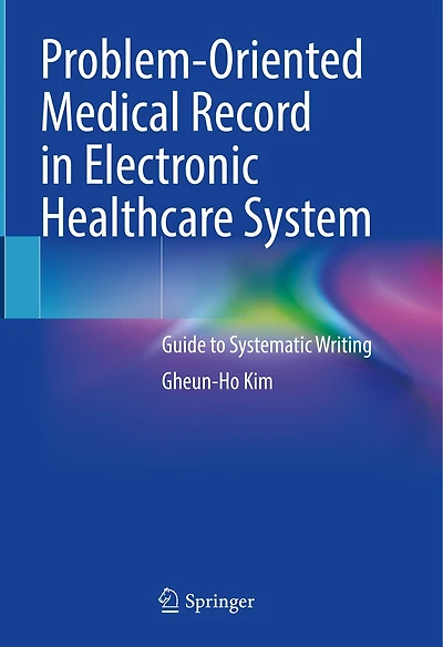 Problem-Oriented Medical Record Electronic Healthcare System: Guide to Systematic Writing