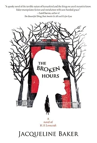 The Broken Hours: A Novel of H. P. Lovecraft