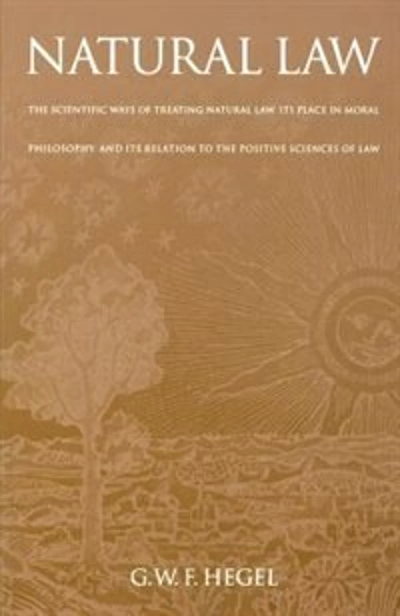 Natural Law: the Scientific Ways of Treating Law, Its Place Moral Philosophy, and Relation to Positive Sciences Law