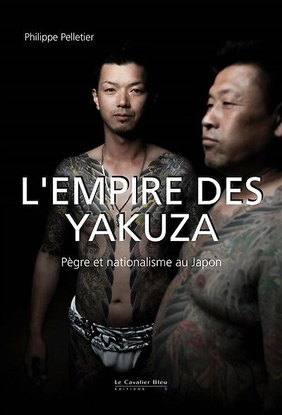 L' empire des yakuza: pègre et nationalisme au Japon