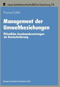 Management der Umweltbeziehungen: Öffentliche Auseinandersetzungen als Herausforderung