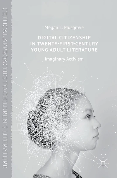 Digital Citizenship Twenty-First-Century Young Adult Literature: Imaginary Activism