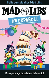 ¡Feliz cumpleaños! Mad Libs: ¡El mejor juego de palabras del mundo!