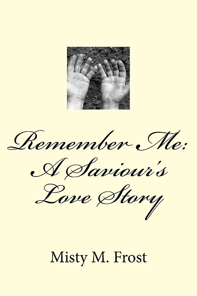 Remember Me: A Saviour's Love Story
