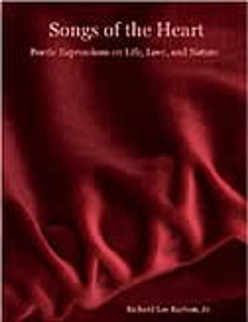 Songs of the Heart - Poetic Expressions on Life, Love, and Nature