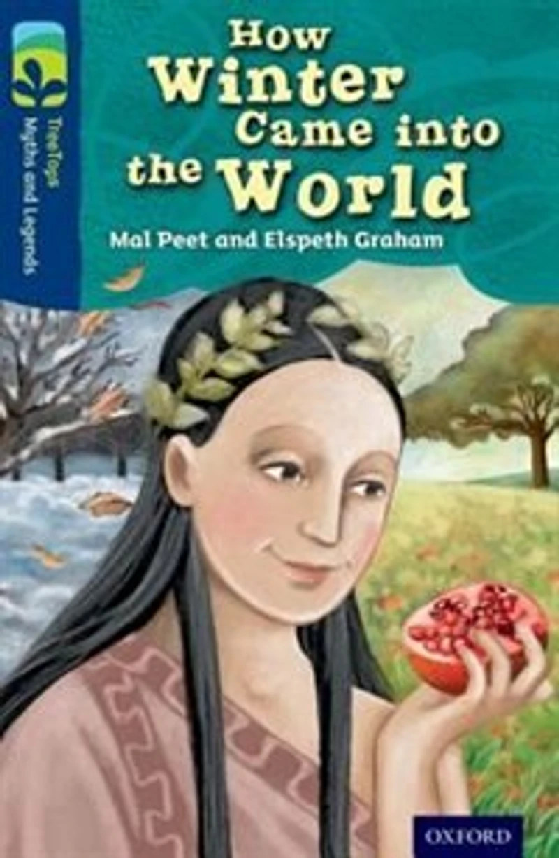 Oxford Reading Tree TreeTops Myths and Legends: Level 14 How Winter Came Into The World