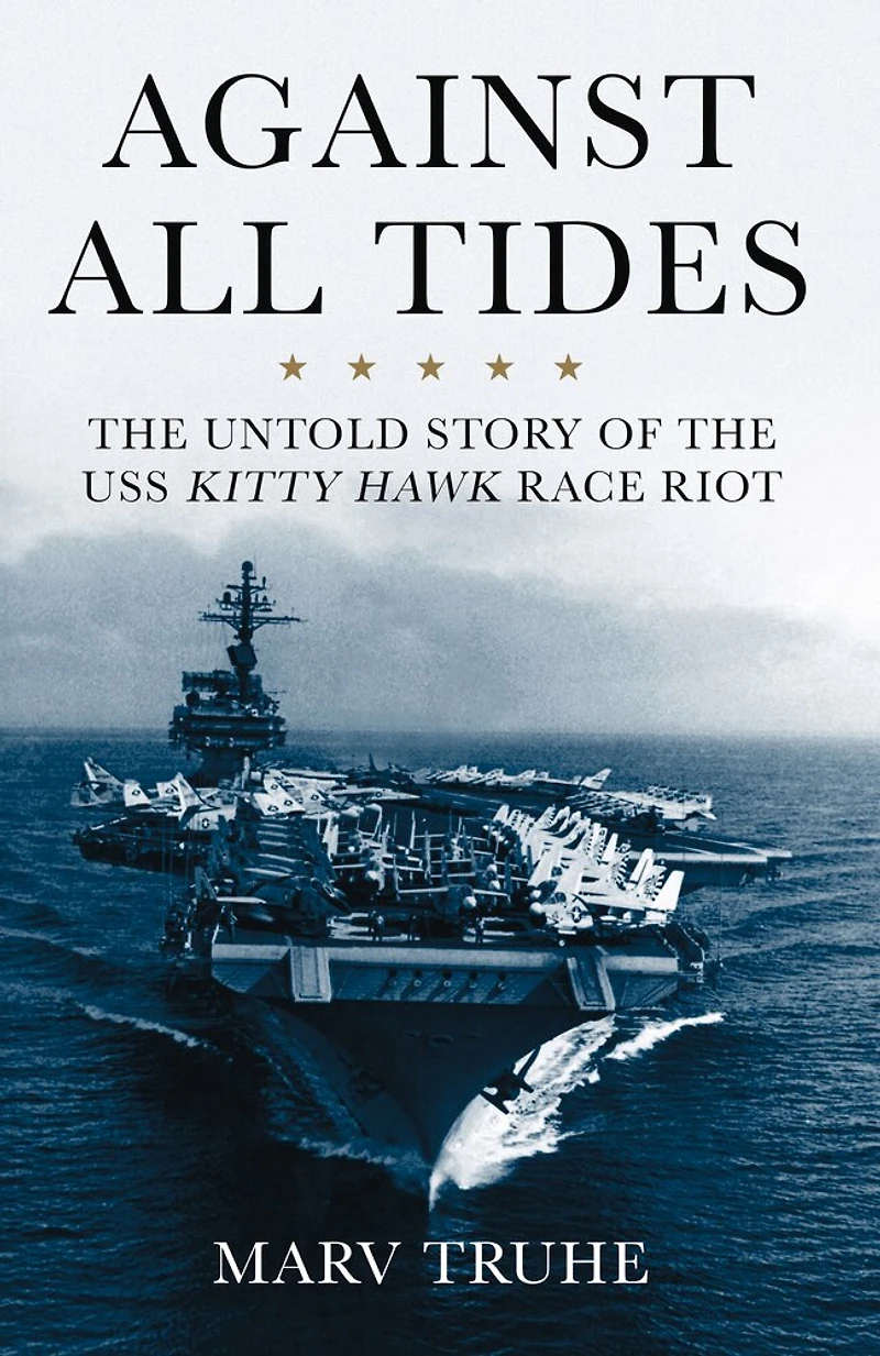 Against All Tides: the Untold Story of USS Kitty Hawk Race Riot