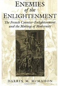 Enemies of the Enlightenment: French Counter-Enlightenment and Making Modernity