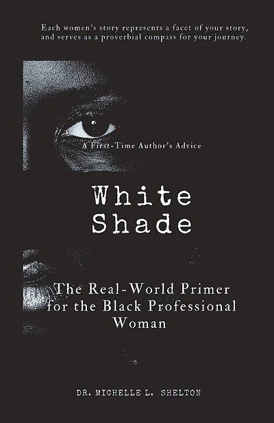 White Shade: The Real-world Primer For The Black Professional Woman