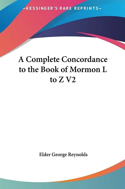 A Complete Concordance to the Book of Mormon L to Z V2