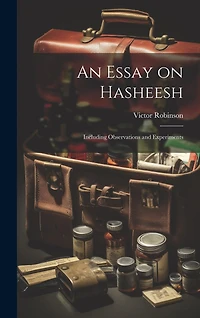 An Essay on Hasheesh; Including Observations and Experiments