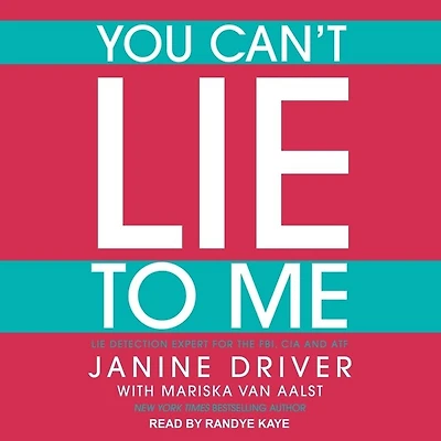 You Can't Lie to Me Lib/E: the Revolutionary Program Supercharge Your Inner Detector and Get Truth
