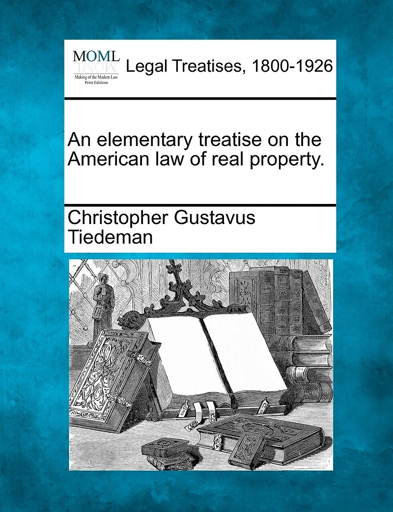 An Elementary Treatise on the American law of Real Property