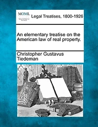 An Elementary Treatise on the American law of Real Property