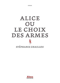 Alice ou Le choix des armes