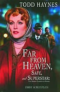 Far From Heaven, Safe, and Superstar: The Karen Carpenter Story: Three Screenplays