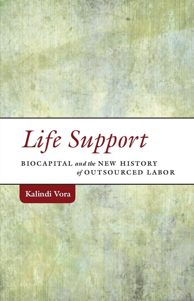 Life Support: Biocapital And The New History Of Outsourced Labor