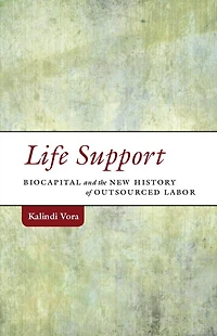Life Support: Biocapital And The New History Of Outsourced Labor