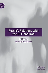 Russia's Relations with the GCC and Iran