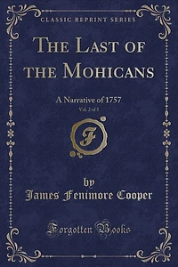 The Last of the Mohicans, Vol. 2 of 3: A Narrative of 1757 (Classic Reprint)