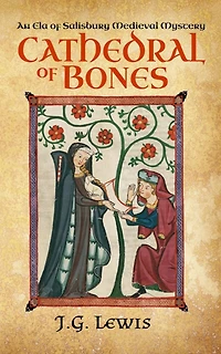 Cathedral of Bones: An Ela Salisbury Medieval Mystery