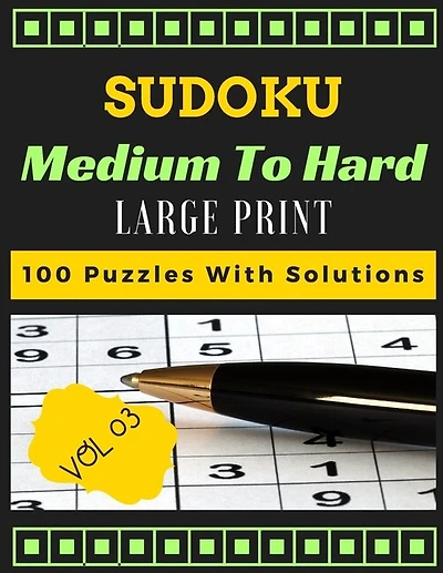 Sudoku medium to hard volume 3 Large print 100 Puzzles with solutions: one puzzle per page