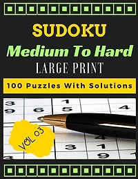 Sudoku medium to hard volume 3 Large print 100 Puzzles with solutions: one puzzle per page
