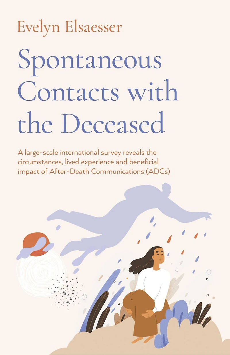 Spontaneous Contacts with the Deceased: A large-scale international survey reveals the circumstances, lived experience and beneficial impact of After-Death Communications (ADCs)