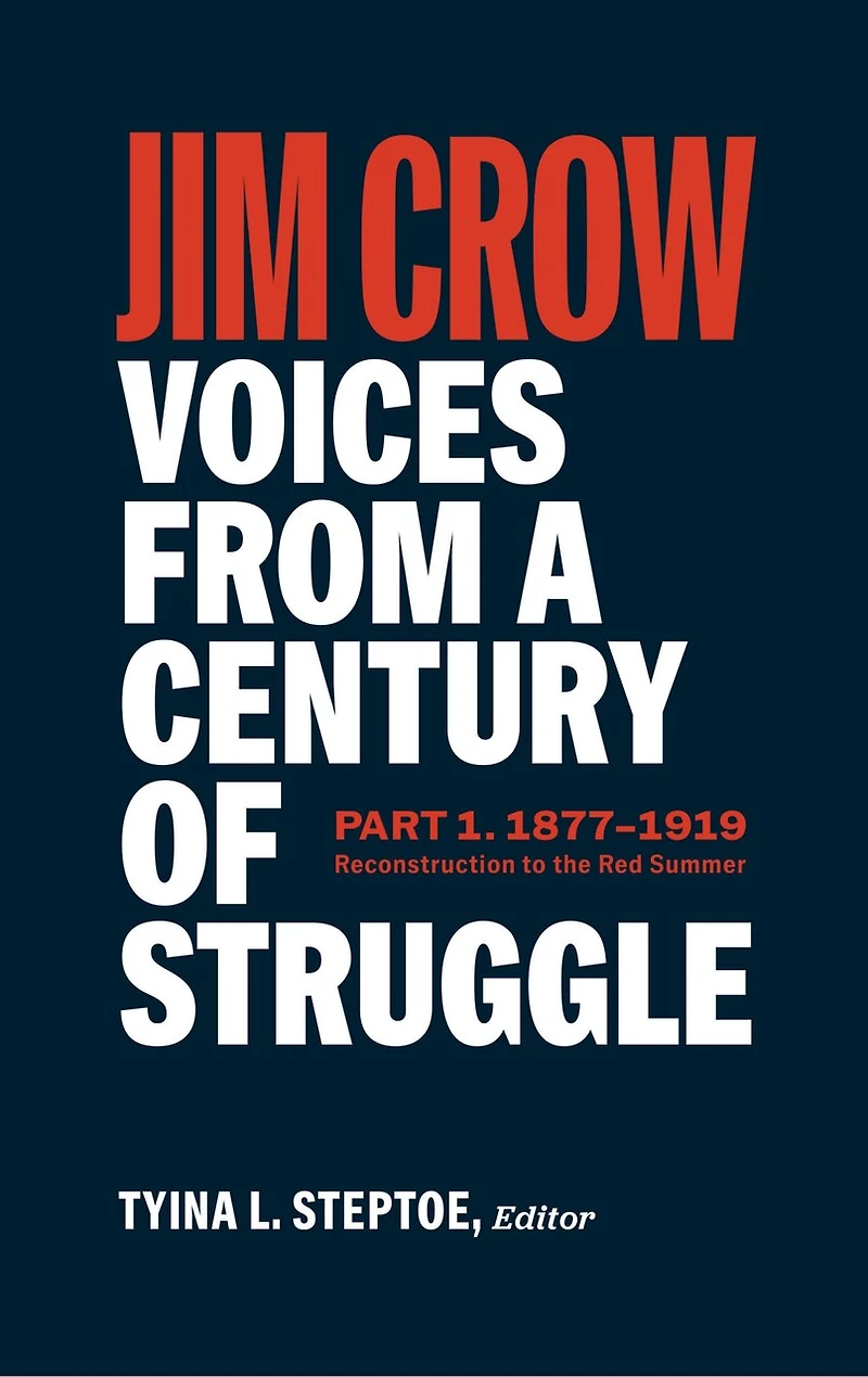 Jim Crow: Voices from a Century of Struggle Part 1 (LOA #376): 1876 - 1919: Reconstruction to the Red Summer