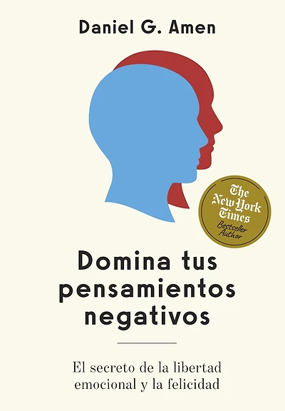 Domina tus pensamientos negativos  (Conquer your negative thoughts Spanish Edition): El secreto para la libertad emocional y la felicidad