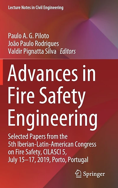 Advances Fire Safety Engineering: Selected Papers from the 5th Iberian-Latin-American Congress on Safety, CILASCI 5, July 15-17, 2019, Porto, Portugal